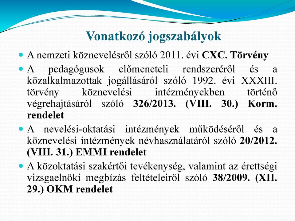 törvény köznevelési intézményekben történő végrehajtásáról szóló 326/2013. (VIII. 30.) Korm.