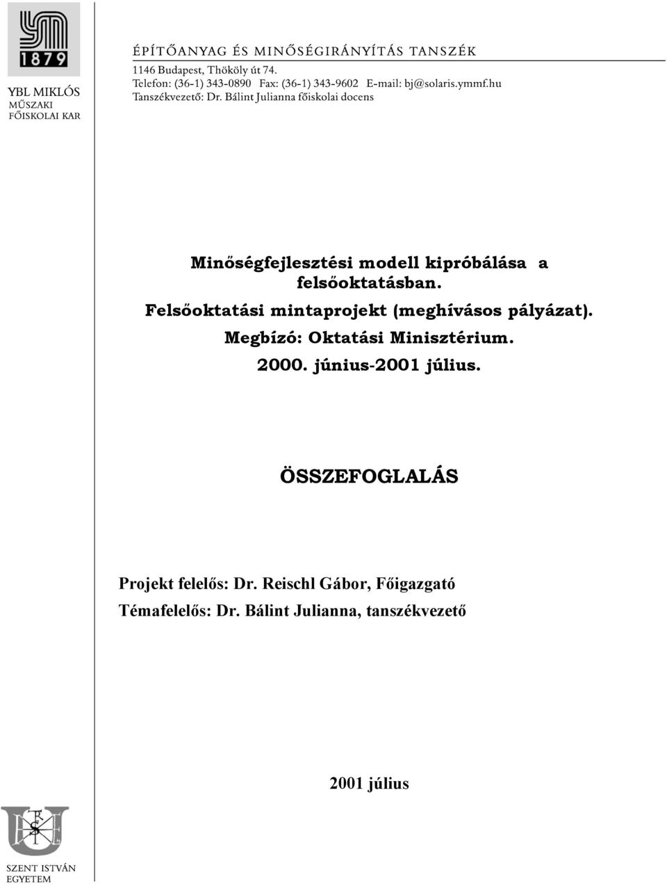 Megbízó: Oktatási Minisztérium. 2000. június-2001 július.