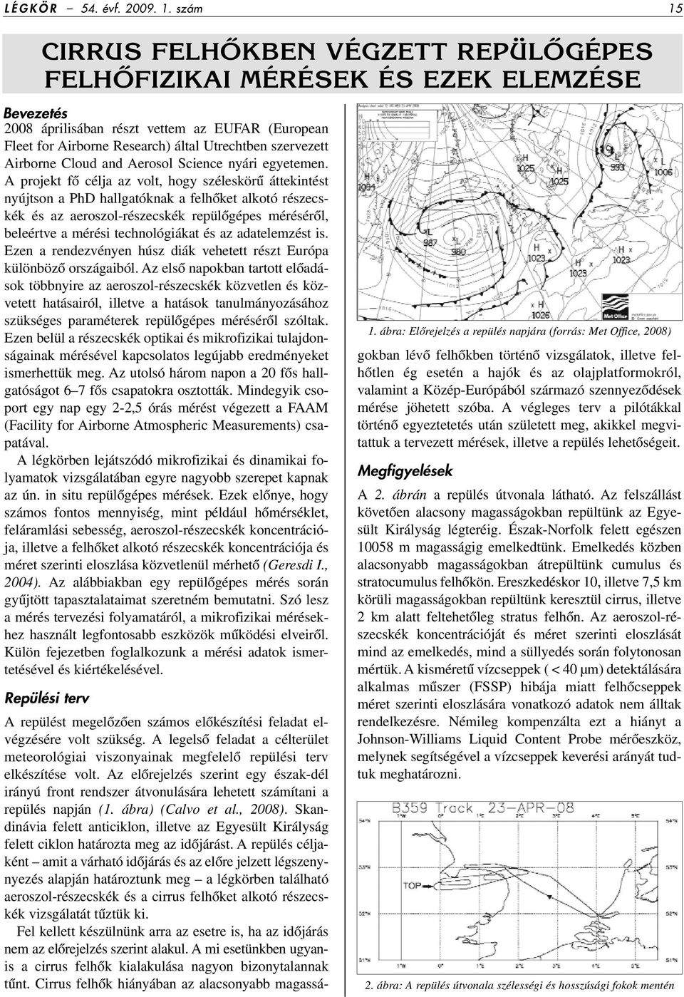 Airborne Cloud and Aerosol Science nyári egyetemen.