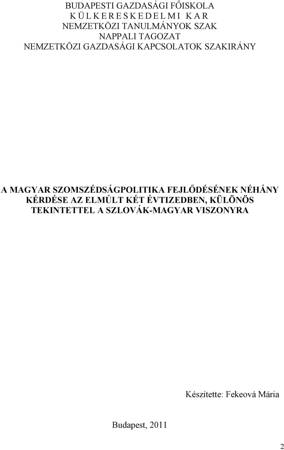 SZOMSZÉDSÁGPOLITIKA FEJLŐDÉSÉNEK NÉHÁNY KÉRDÉSE AZ ELMÚLT KÉT ÉVTIZEDBEN,