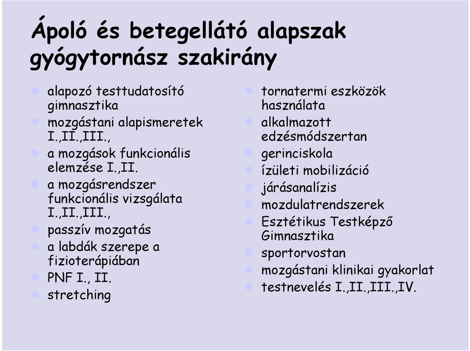 , passzív mozgatás a labdák szerepe a fizioterápiában PNF I., II.