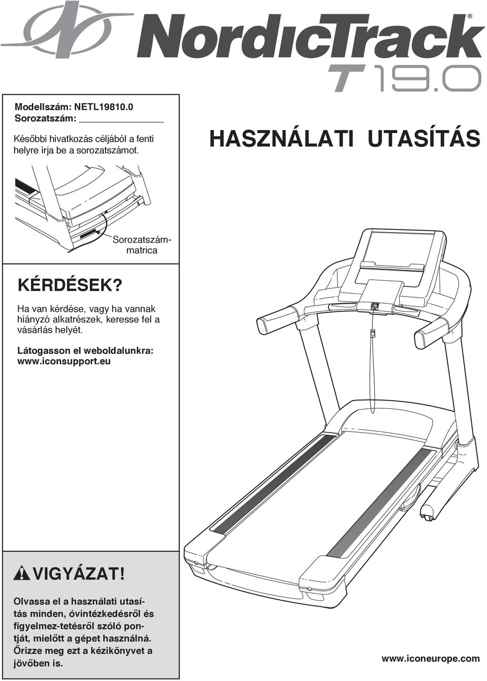 Ha van kérdése, vagy ha vannak hiányzó alkatrészek, keresse fel a vásárlás helyét. Látogasson el weboldalunkra: www.