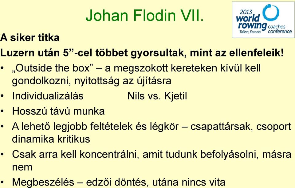 Nils vs. Kjetil Hosszú távú munka Johan Flodin VII.