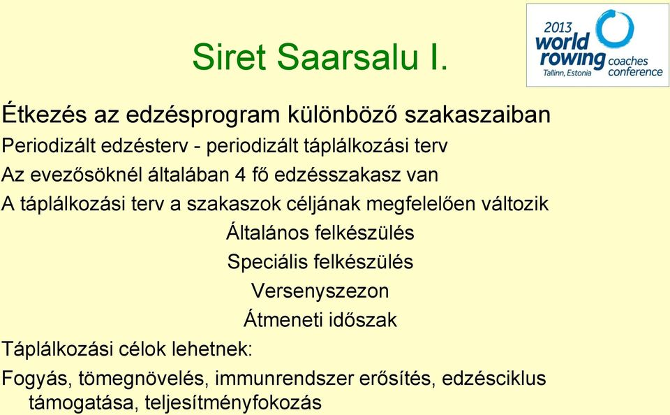 evezősöknél általában 4 fő edzésszakasz van A táplálkozási terv a szakaszok céljának megfelelően változik