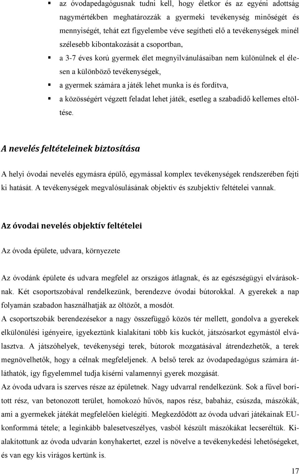 is és fordítva, a közösségért végzett feladat lehet játék, esetleg a szabadidő kellemes eltöltése.