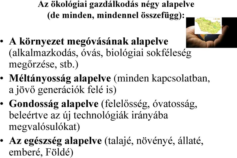 ) Méltányosság alapelve (minden kapcsolatban, a jövő generációk felé is) Gondosság alapelve