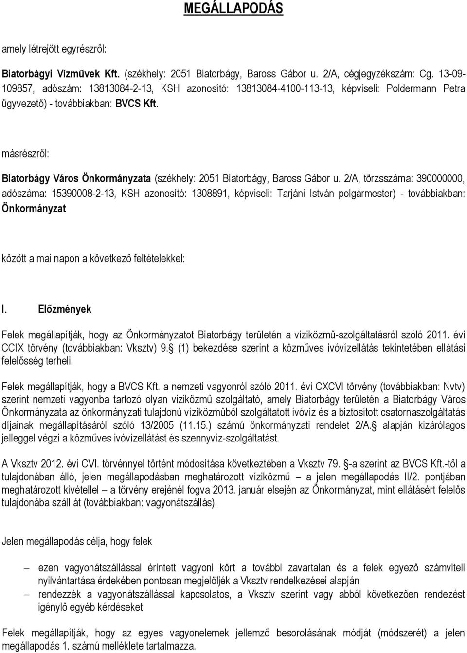 másrészről: Biatorbágy Város Önkormányzata (székhely: 2051 Biatorbágy, Baross Gábor u.