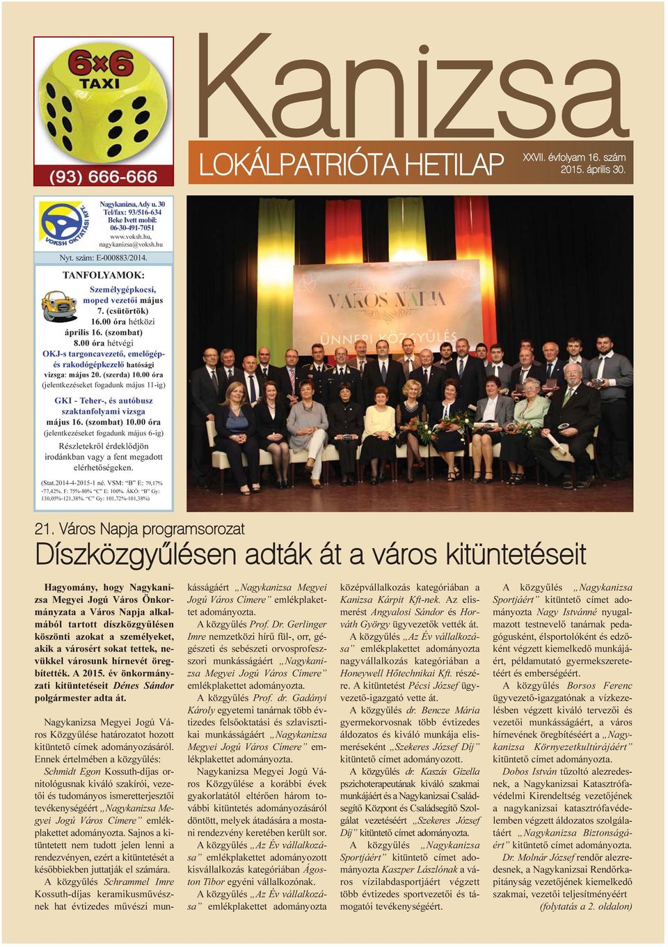 00 óra hétvégi OKJ-s targoncavezetõ, emelõgépés rakodógépkezelõ hatósági vizsga: május 20. (szerda) 10.