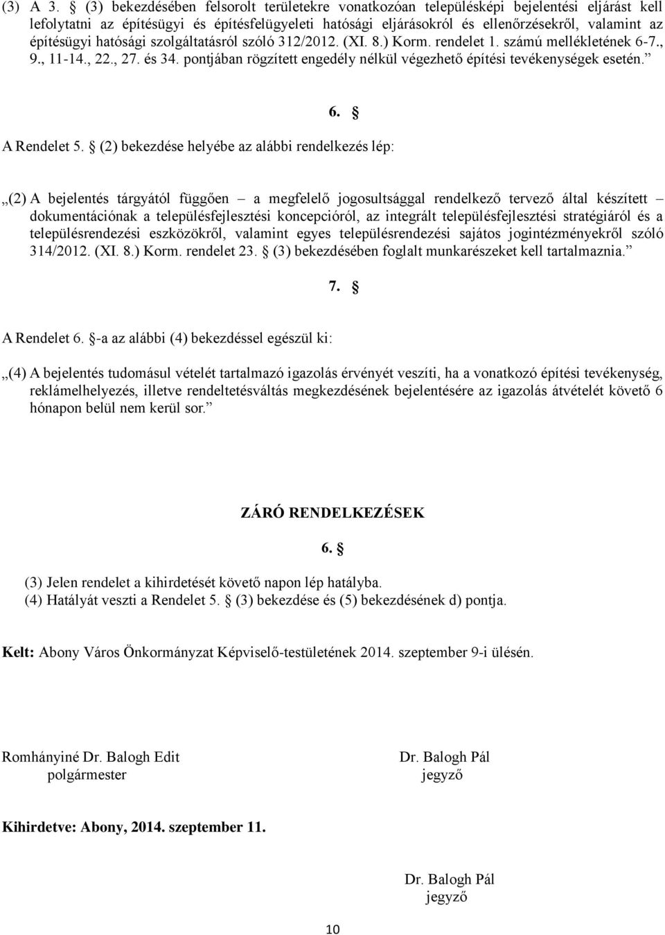 építésügyi hatósági szolgáltatásról szóló 312/2012. (XI. 8.) Korm. rendelet 1. számú mellékletének 6-7., 9., 11-14., 22., 27. és 34.
