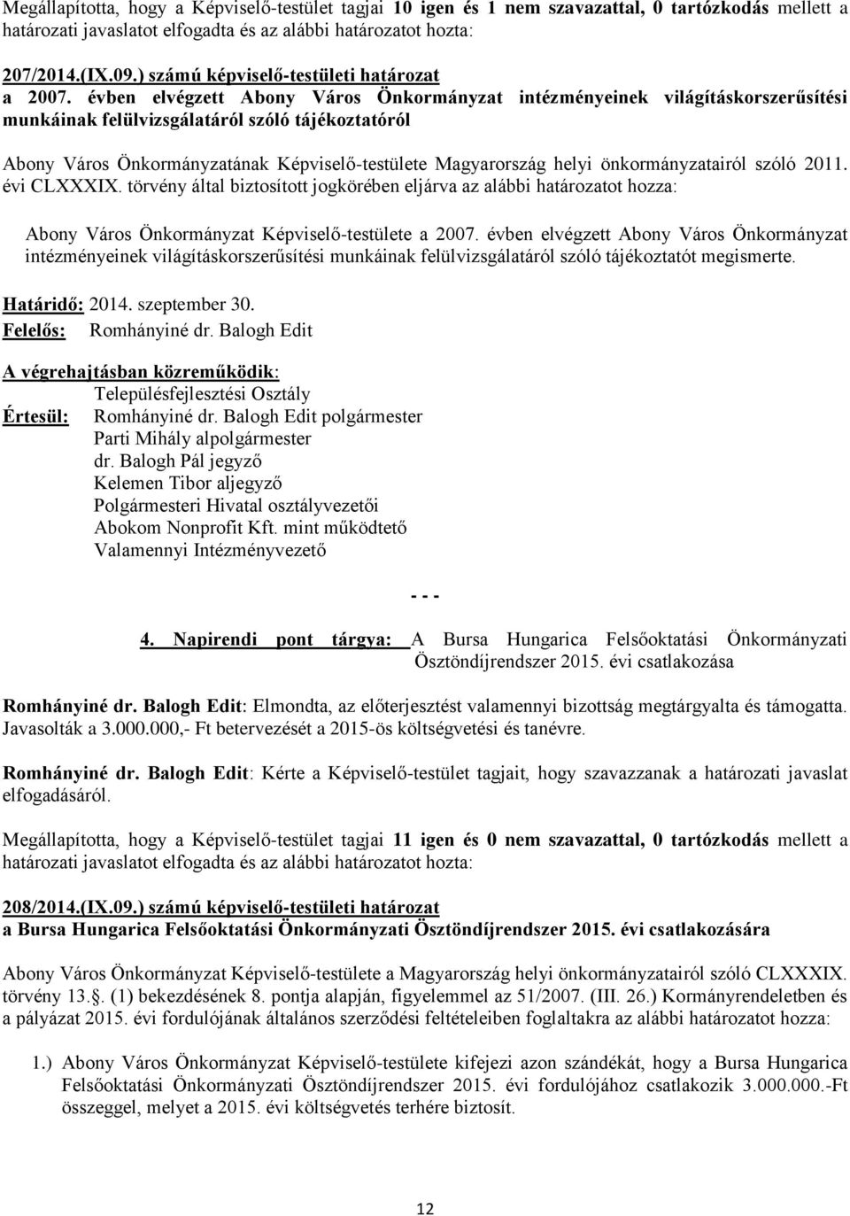 évben elvégzett Abony Város Önkormányzat intézményeinek világításkorszerűsítési munkáinak felülvizsgálatáról szóló tájékoztatóról Abony Város Önkormányzatának Képviselő-testülete Magyarország helyi