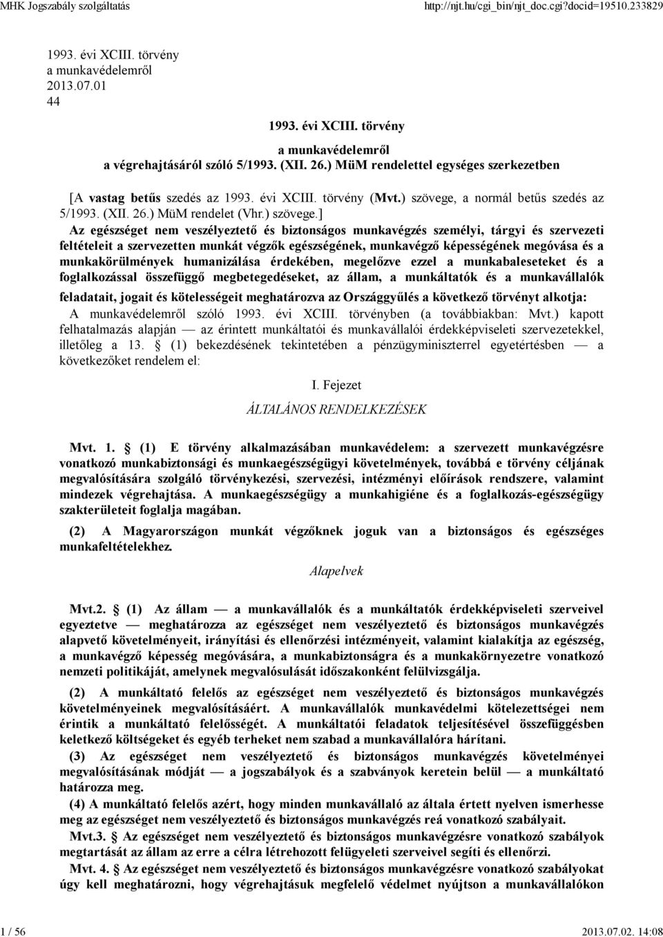 a normál betűs szedés az 5/1993. (XII. 26.) MüM rendelet (Vhr.) szövege.