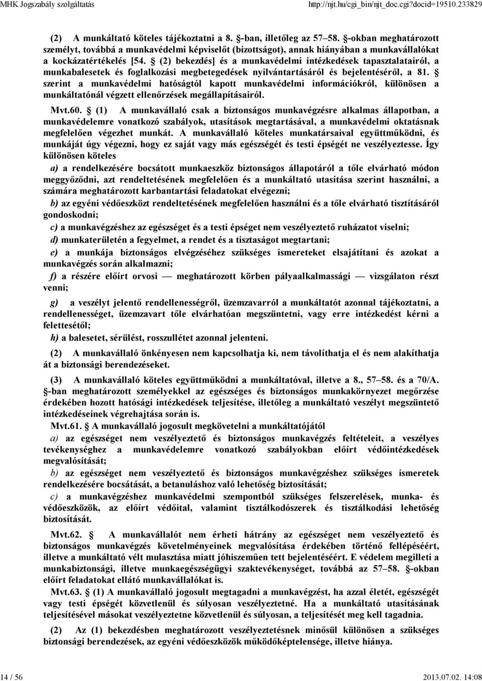 (2) bekezdés] és a munkavédelmi intézkedések tapasztalatairól, a munkabalesetek és foglalkozási megbetegedések nyilvántartásáról és bejelentéséről, a 81.