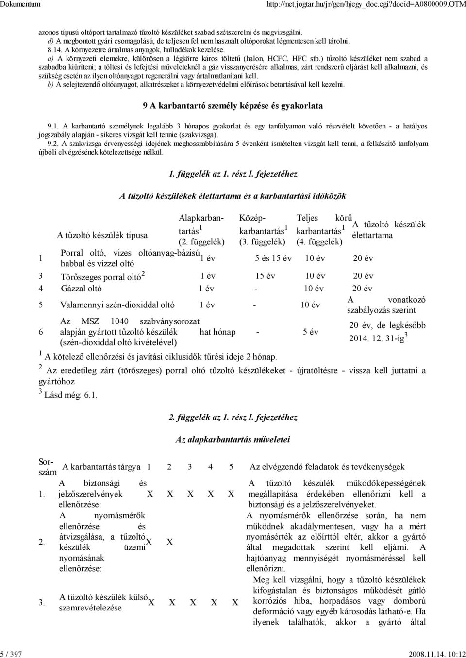 a) A környezeti elemekre, különösen a légkörre káros töltető (halon, HCFC, HFC stb.