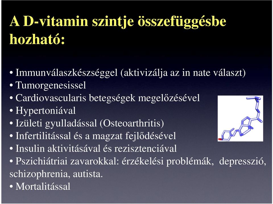 gyulladással (Osteoarthritis) Infertilitással és a magzat fejlődésével Insulin aktivitásával és