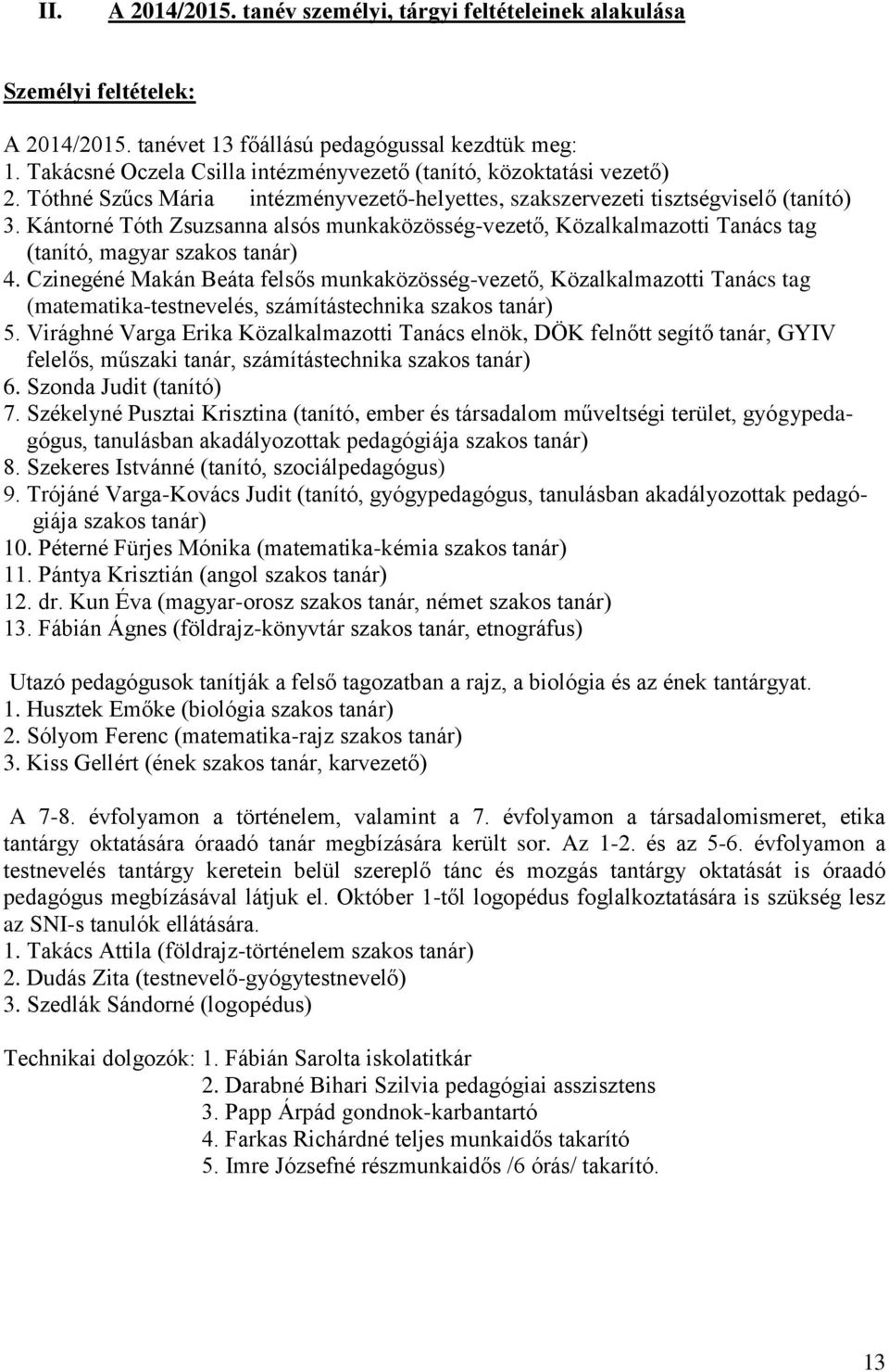 Kántorné Tóth Zsuzsanna alsós munkaközösség-vezető, Közalkalmazotti Tanács tag (tanító, magyar szakos tanár) 4.