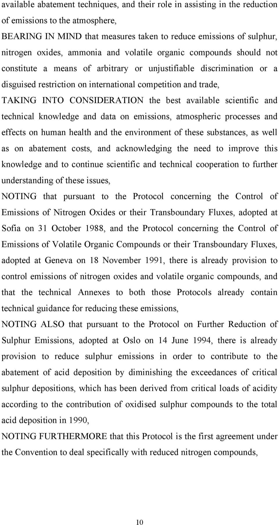 CONSIDERATION the best available scientific and technical knowledge and data on emissions, atmospheric processes and effects on human health and the environment of these substances, as well as on