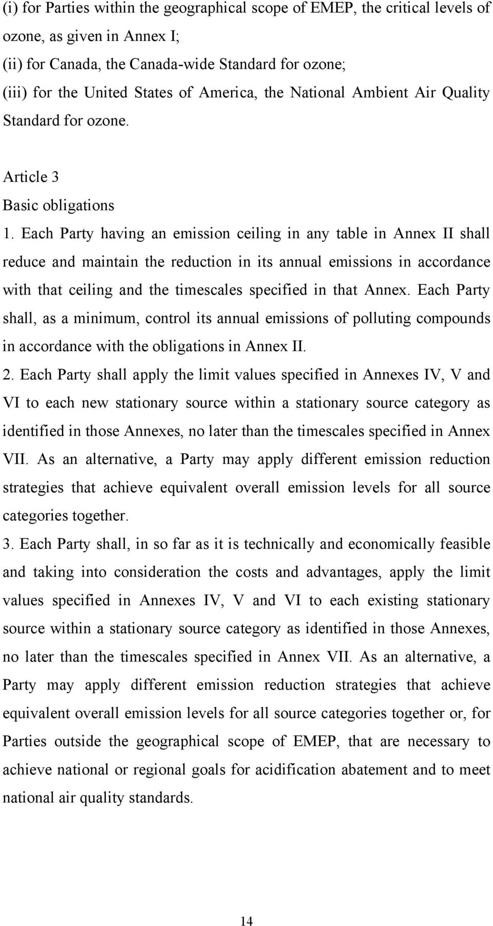 Each Party having an emission ceiling in any table in Annex II shall reduce and maintain the reduction in its annual emissions in accordance with that ceiling and the timescales specified in that