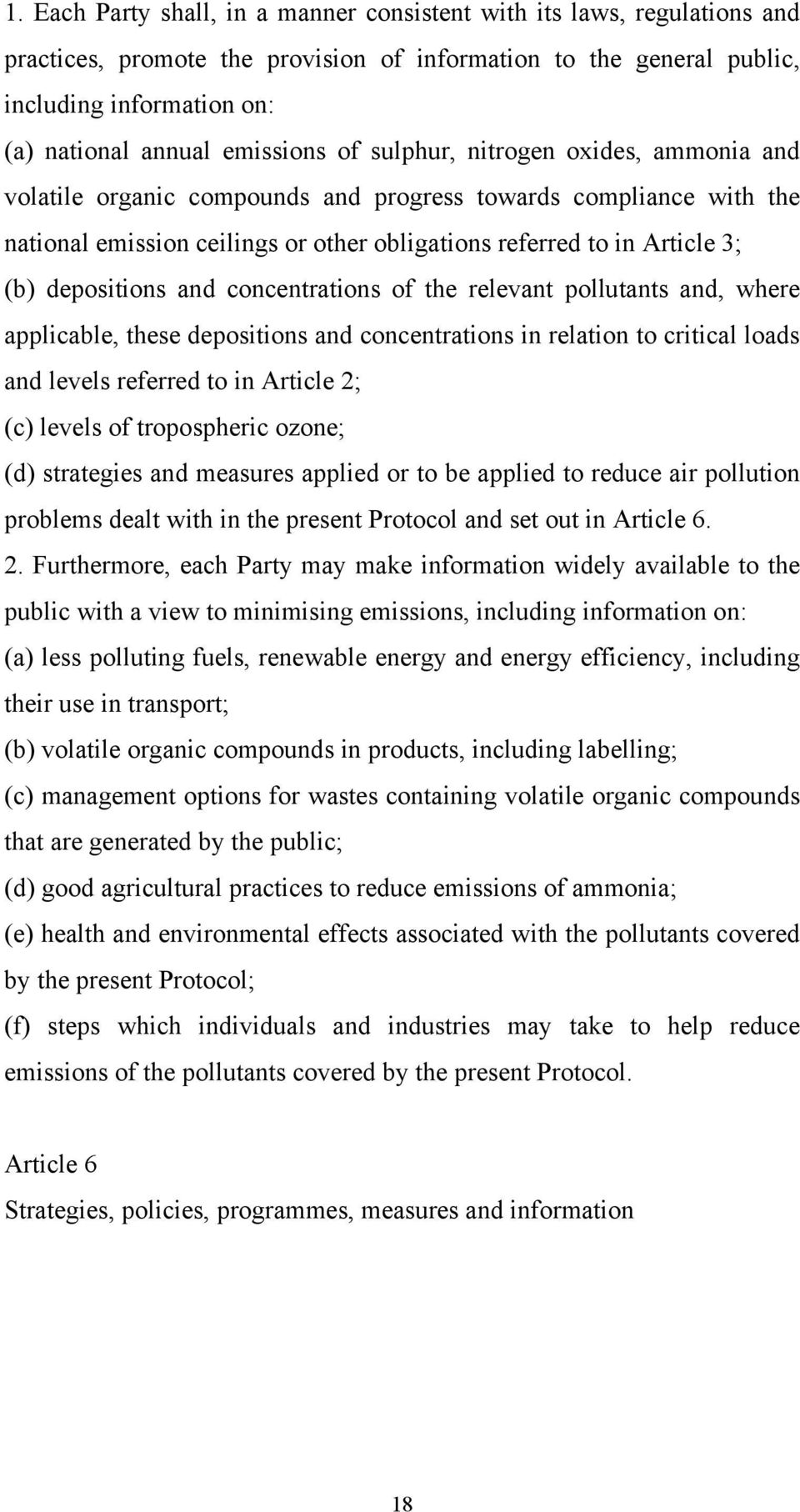 depositions and concentrations of the relevant pollutants and, where applicable, these depositions and concentrations in relation to critical loads and levels referred to in Article 2; (c) levels of