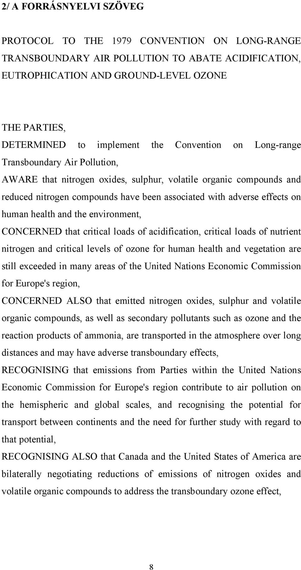 human health and the environment, CONCERNED that critical loads of acidification, critical loads of nutrient nitrogen and critical levels of ozone for human health and vegetation are still exceeded