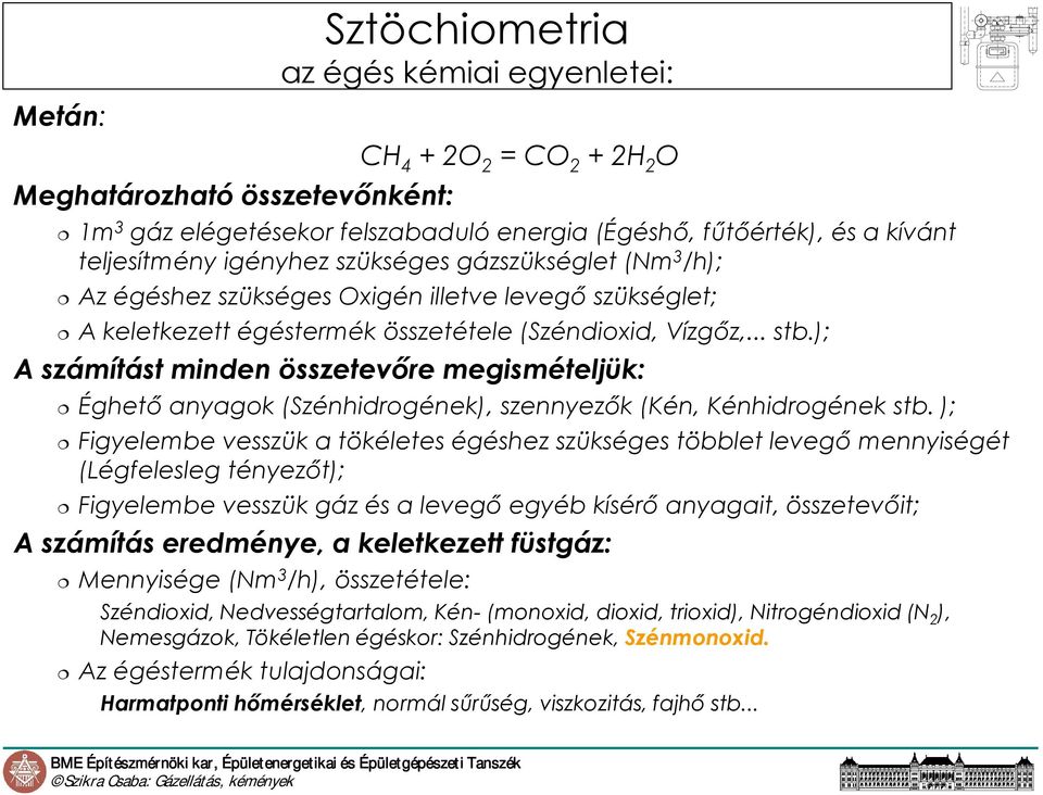 ); A számítást minden összetevıre megismételjük: Éghetı anyagok (Szénhidrogének), szennyezık (Kén, Kénhidrogének stb.