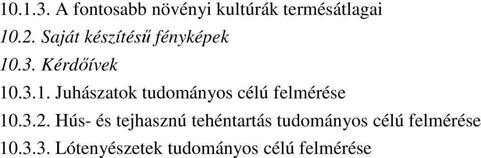 .3. Kérdıívek 10.3.1. Juhászatok tudományos célú felmérése 10.3.2.