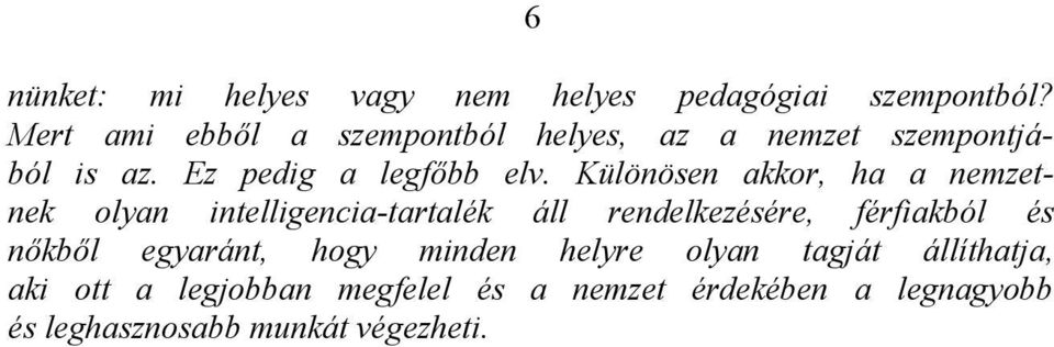 Különösen akkor, ha a nemzetnek olyan intelligencia-tartalék áll rendelkezésére, férfiakból és nőkből