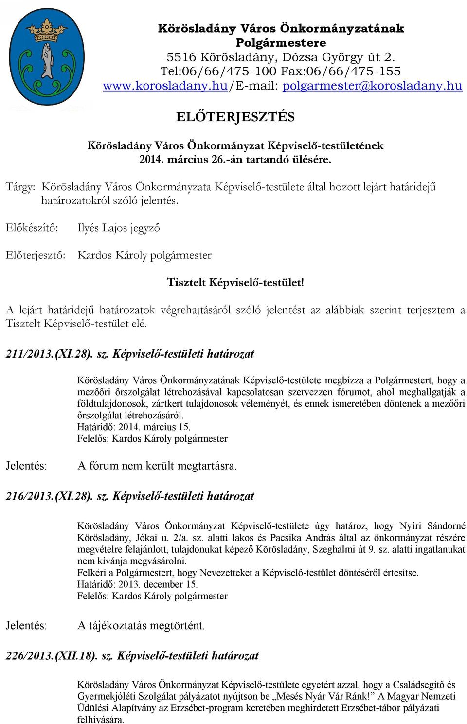 Tárgy: Körösladány Város Önkormányzata Képviselő-testülete által hozott lejárt határidejű határozatokról szóló jelentés.