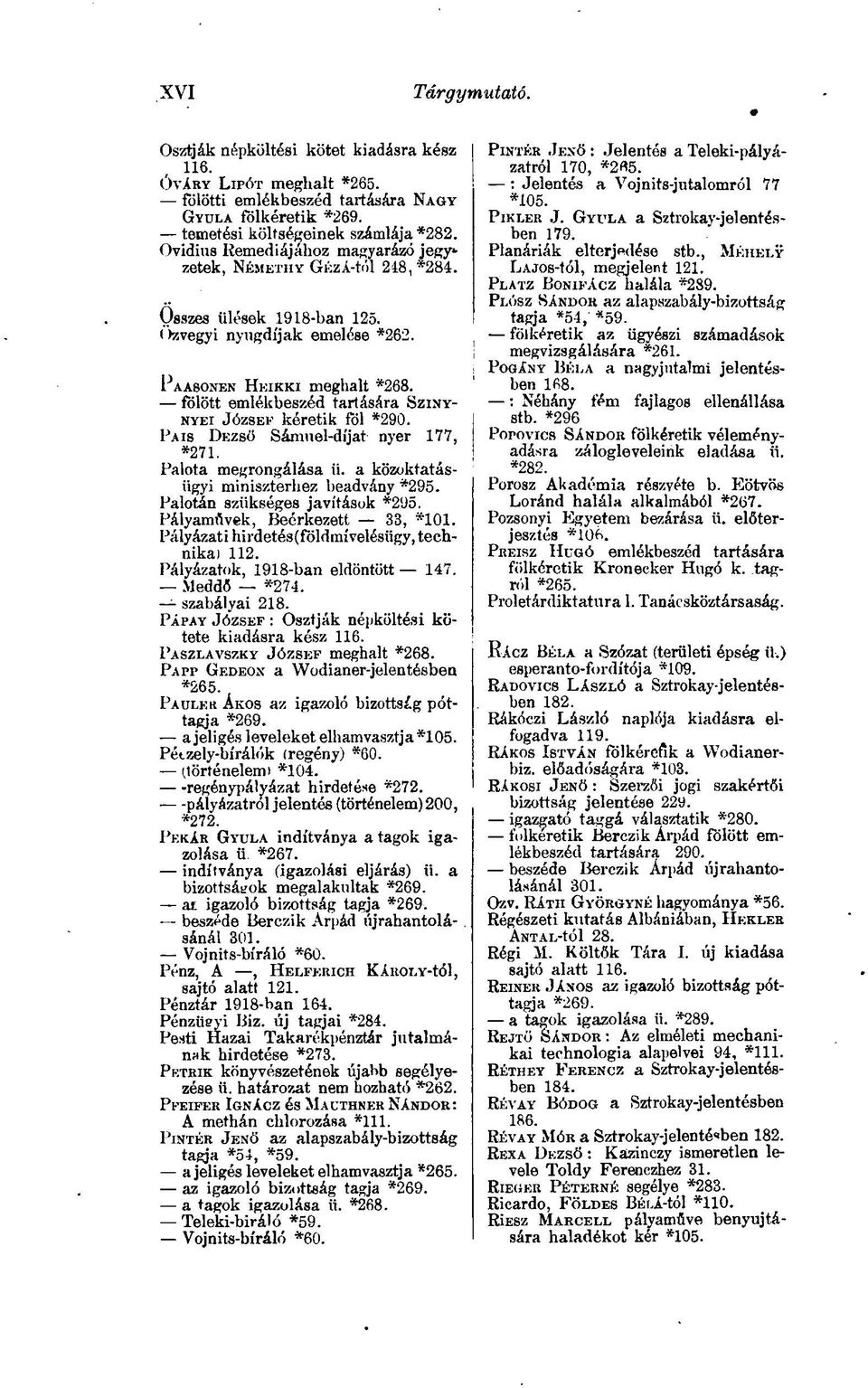 fölött emlékbeszéd tartására SZINY- NYEI JÓZSEF kéretik tol *29Ó. PAIS DEZSŐ Sámuel-díjat nyer 177, *271. Palota megrongálása ii. a közoktatásügyi miniszterhez beadvány *295.