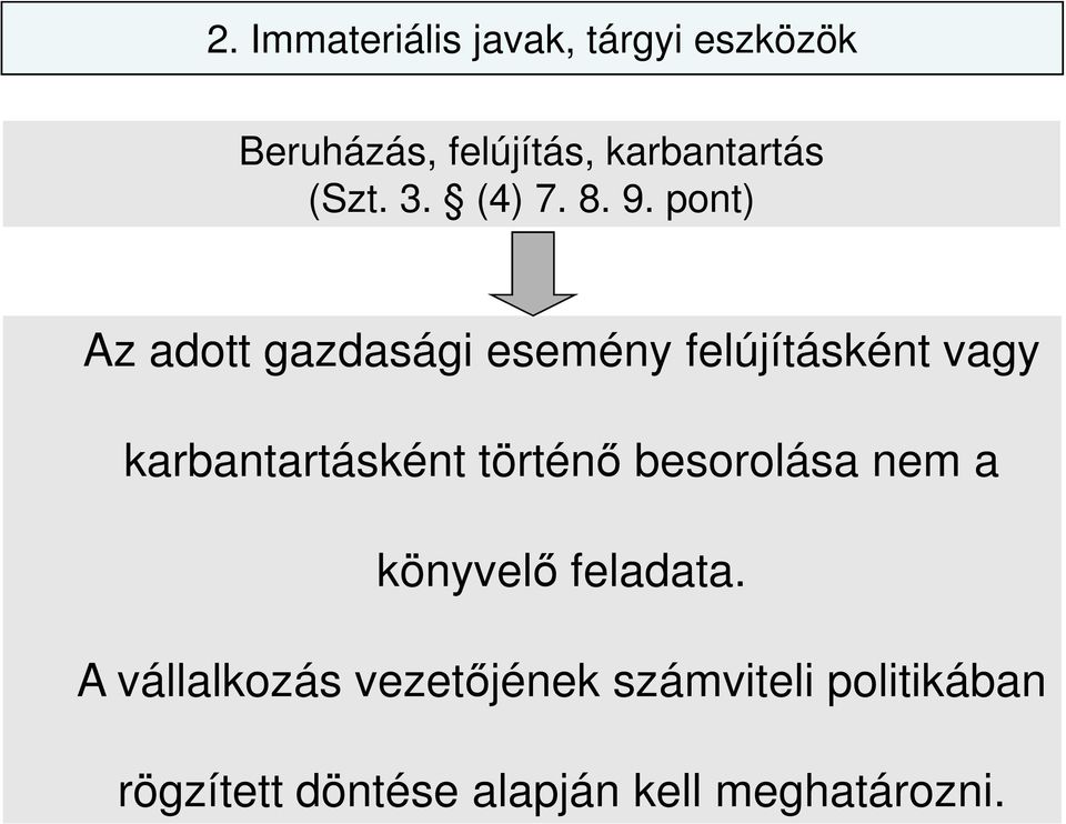 pont) Az adott gazdasági esemény felújításként vagy karbantartásként