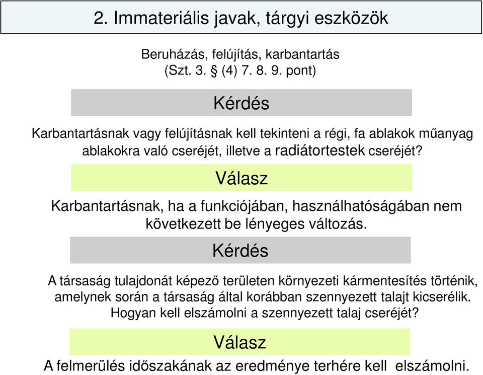 Válasz Karbantartásnak, ha a funkciójában, használhatóságában nem következett be lényeges változás.