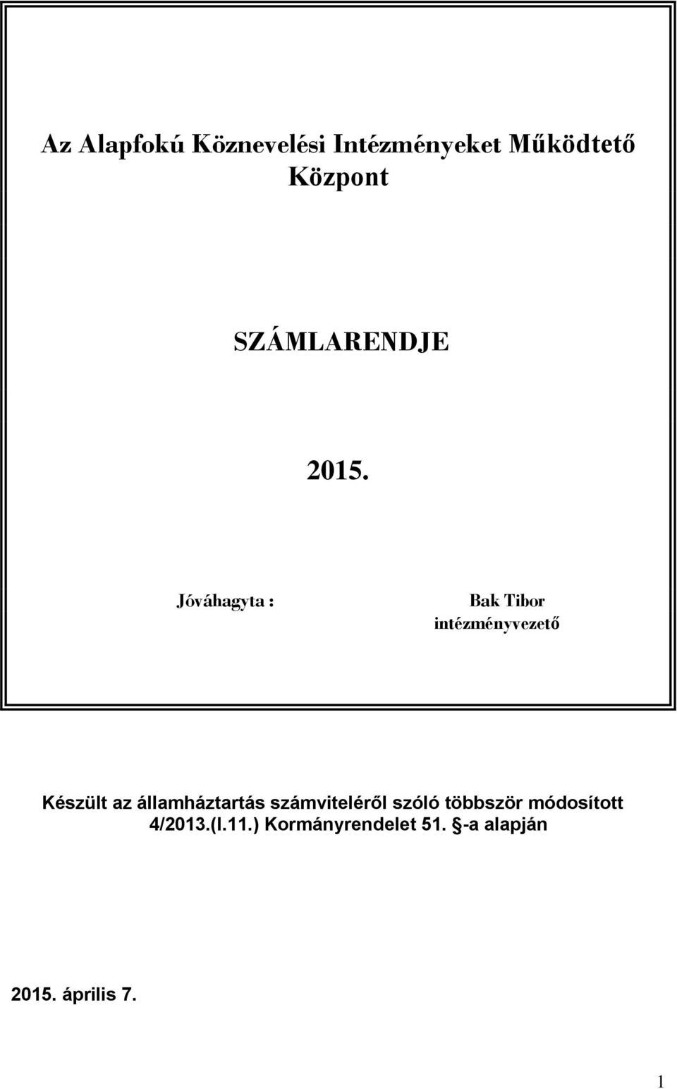 Jóváhagyta : Bak Tibor intézményvezető Készült az