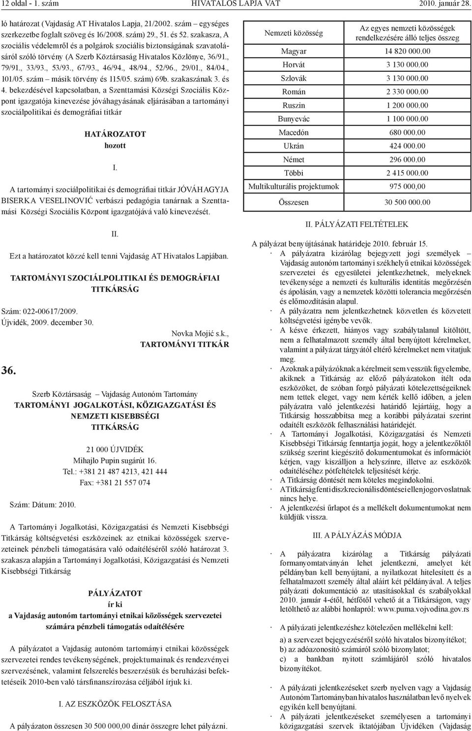 , 52/96., 29/01., 84/04., 101/05. szám másik törvény és 115/05. szám) 69b. szakaszának 3. és 4.