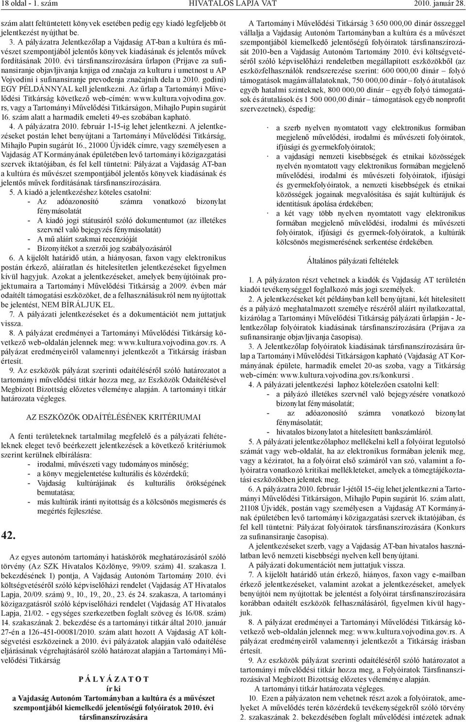 évi társfinanszírozására űrlapon (Prijave za sufinansiranje objavljivanja knjiga od značaja za kulturu i umetnost u AP Vojvodini i sufinansiranje prevođenja značajnih dela u 2010.