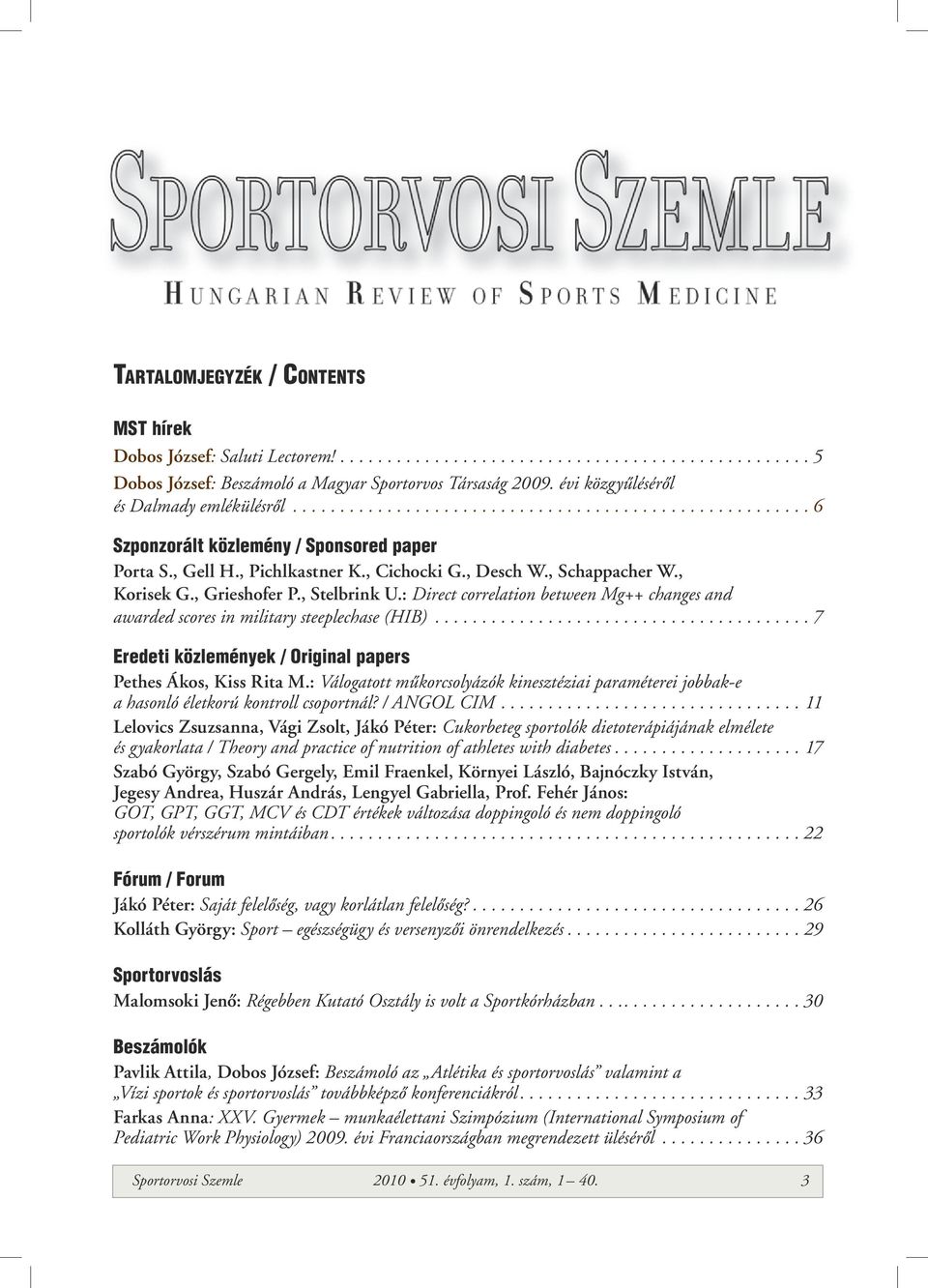 , Schappacher W., Korisek G., Grieshofer P., Stelbrink U.: Direct correlation between Mg++ changes and awarded scores in military steeplechase (HIB).