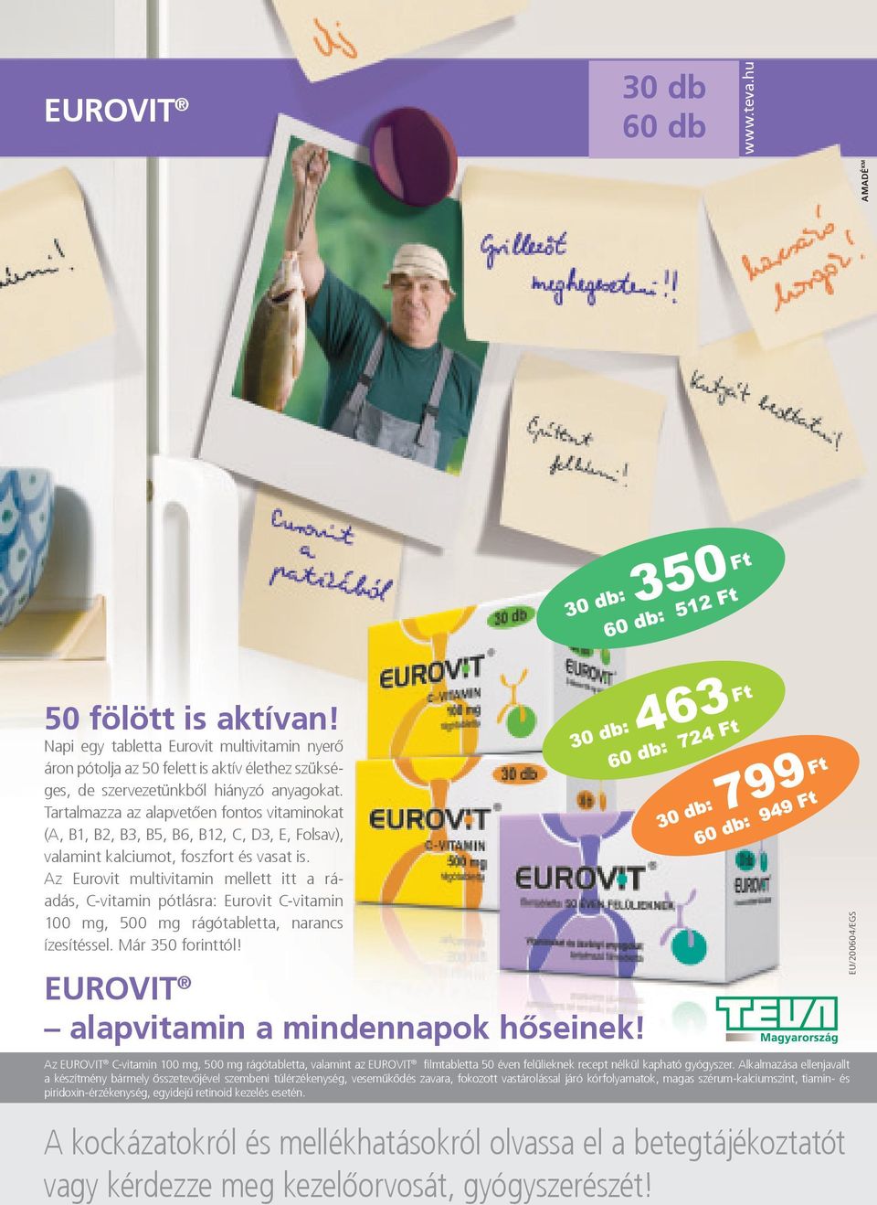 Az Eurovit multivitamin mellett itt a ráadás, C-vitamin pótlásra: Eurovit C-vitamin 100 mg, 500 mg rágótabletta, narancs ízesítéssel. Már 350 forinttól! EUROVIT alapvitamin a mindennapok hõseinek!