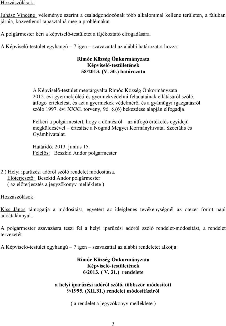 ) határozata A Képviselő-testület megtárgyalta 2012.