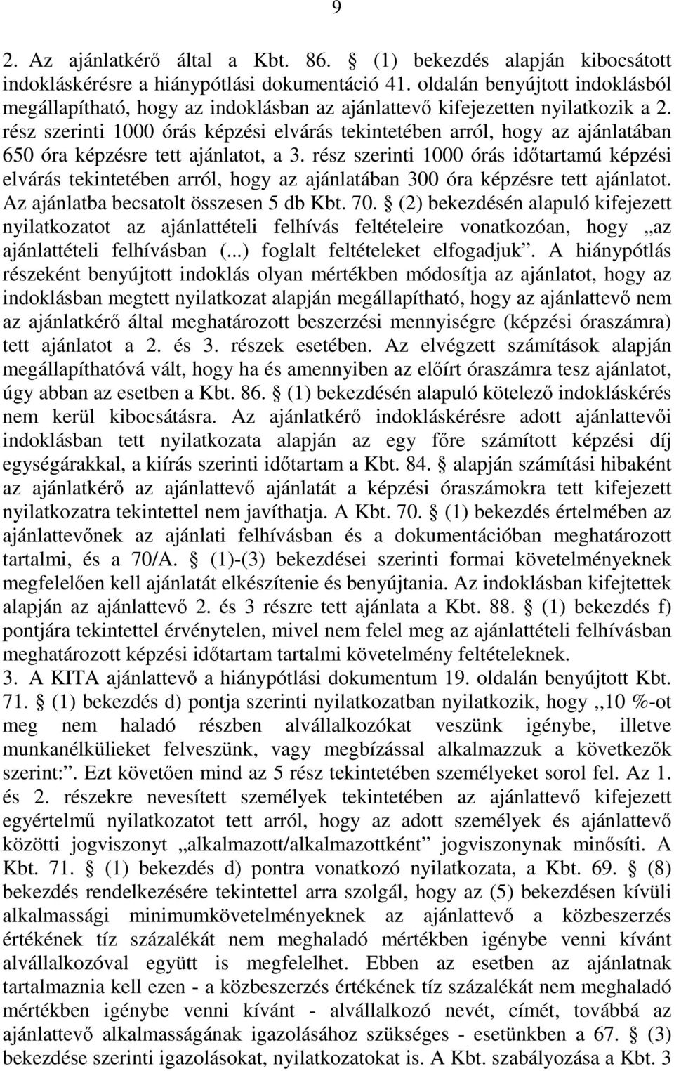 rész szerinti 1000 órás képzési elvárás tekintetében arról, hogy az ajánlatában 650 óra képzésre tett ajánlatot, a 3.