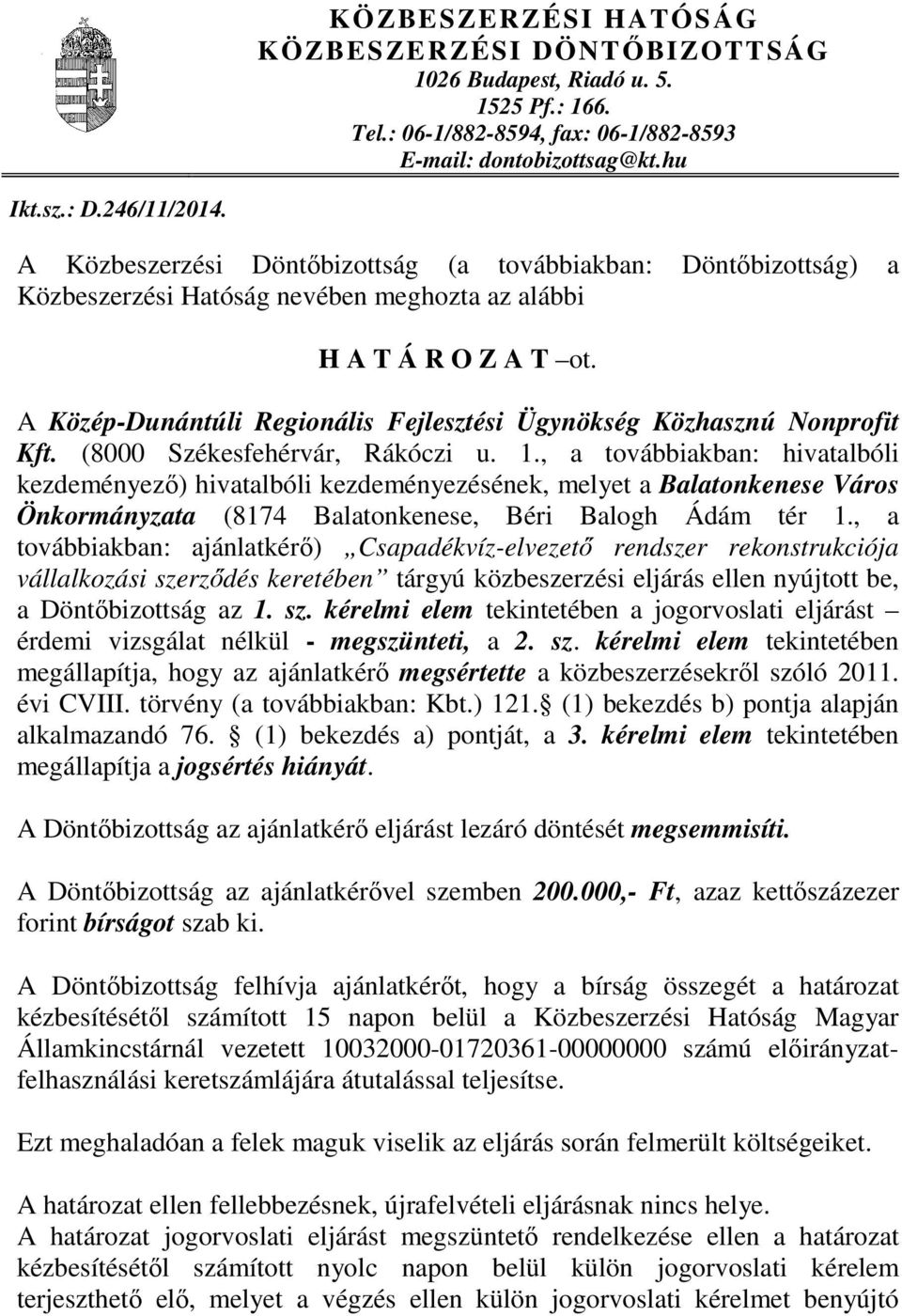 A Közép-Dunántúli Regionális Fejlesztési Ügynökség Közhasznú Nonprofit Kft. (8000 Székesfehérvár, Rákóczi u. 1.