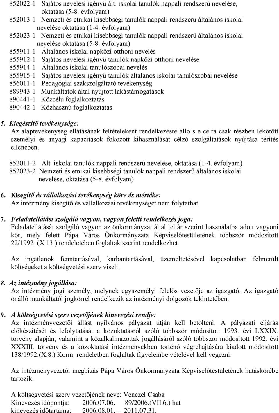 évfolyam) 852023-1 Nemzeti és etnikai kisebbségi tanulók nappali rendszerű általános iskolai nevelése oktatása (5-8.