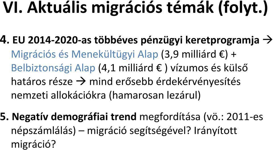 + Belbiztonsági Alap (4,1 milliárd ) vízumos és külső határos része mind erősebb