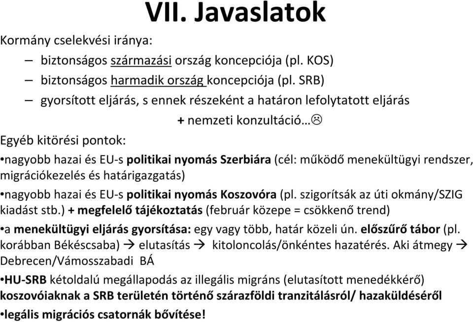 rendszer, migrációkezelés és határigazgatás) nagyobb hazai és EU-s politikai nyomás Koszovóra (pl. szigorítsák az úti okmány/szig kiadást stb.