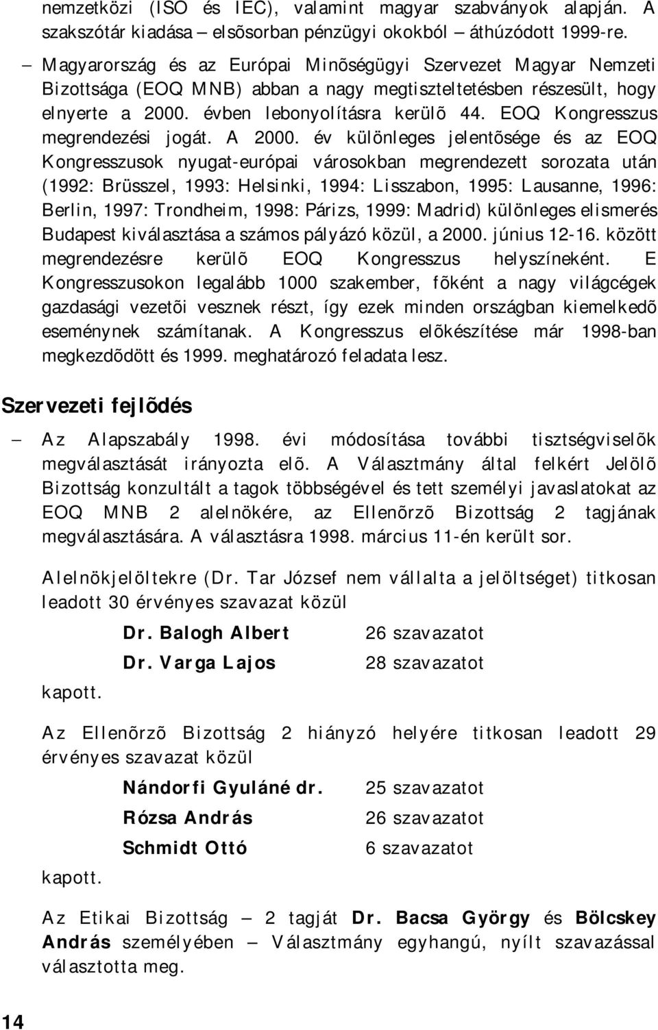 EOQ Kongresszus megrendezési jogát. A 2000.