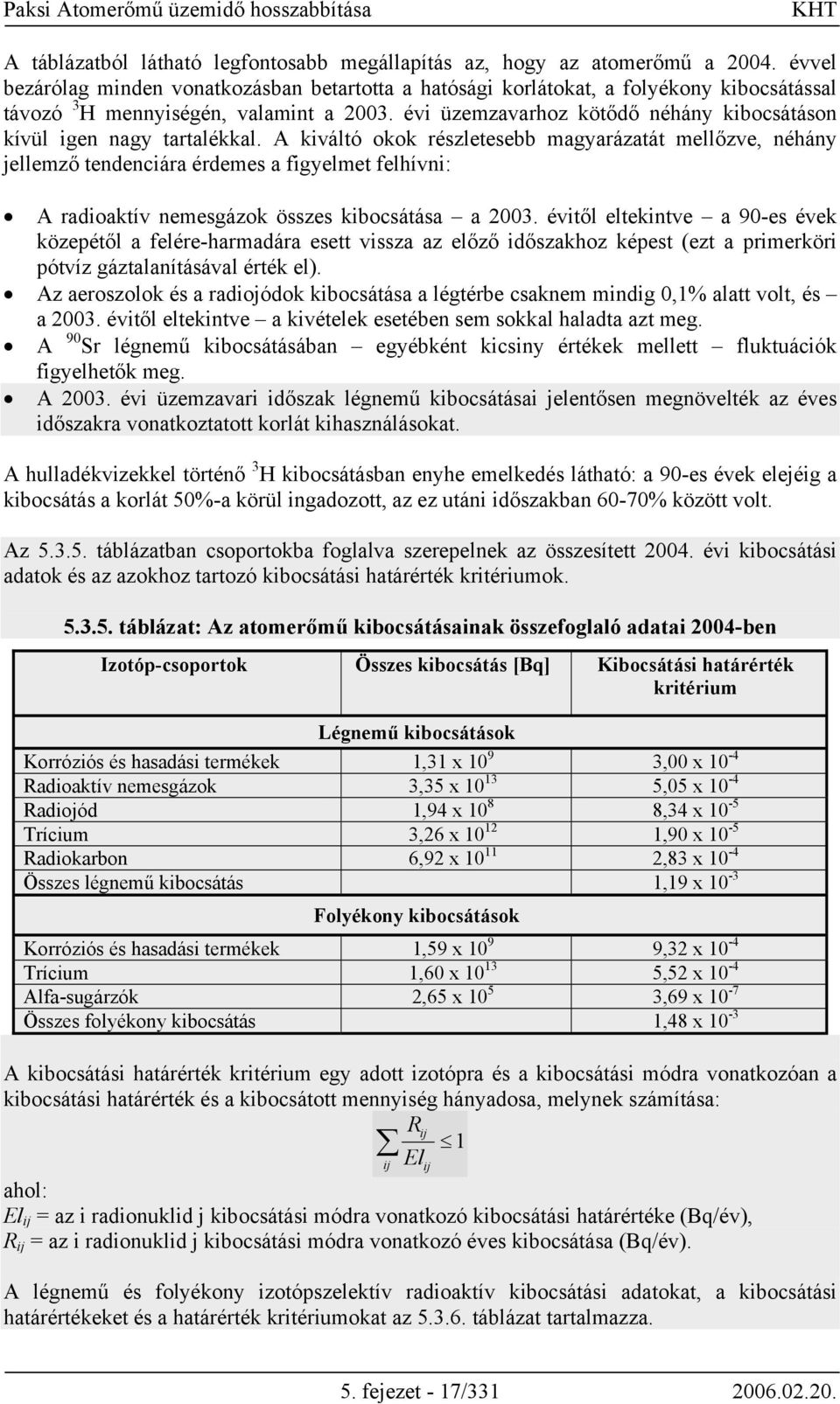 évi üzemzavarhoz kötődő néhány kibocsátáson kívül igen nagy tartalékkal.