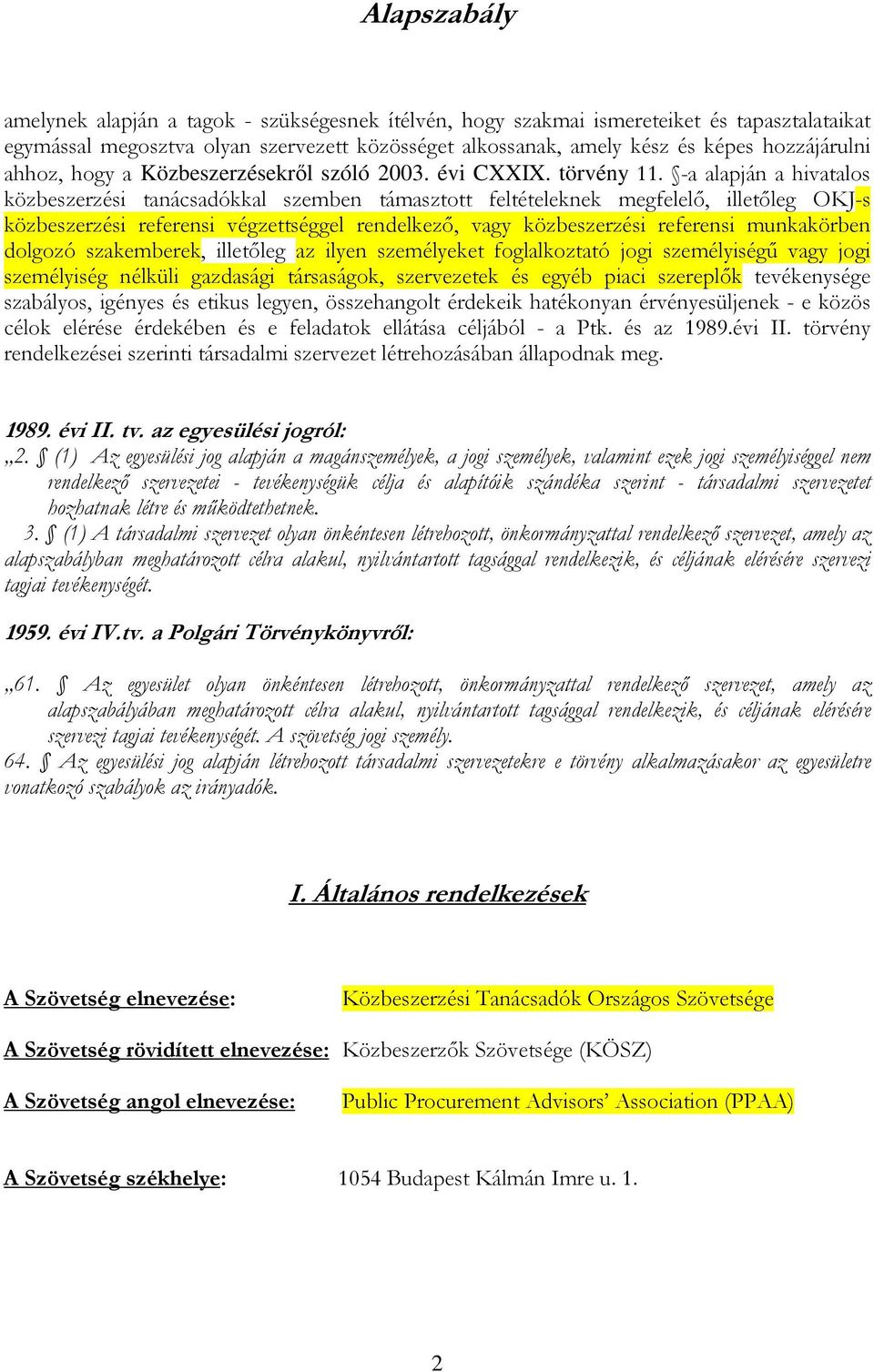 -a alapján a hivatalos közbeszerzési tanácsadókkal szemben támasztott feltételeknek megfelelı, illetıleg OKJ-s közbeszerzési referensi végzettséggel rendelkezı, vagy közbeszerzési referensi