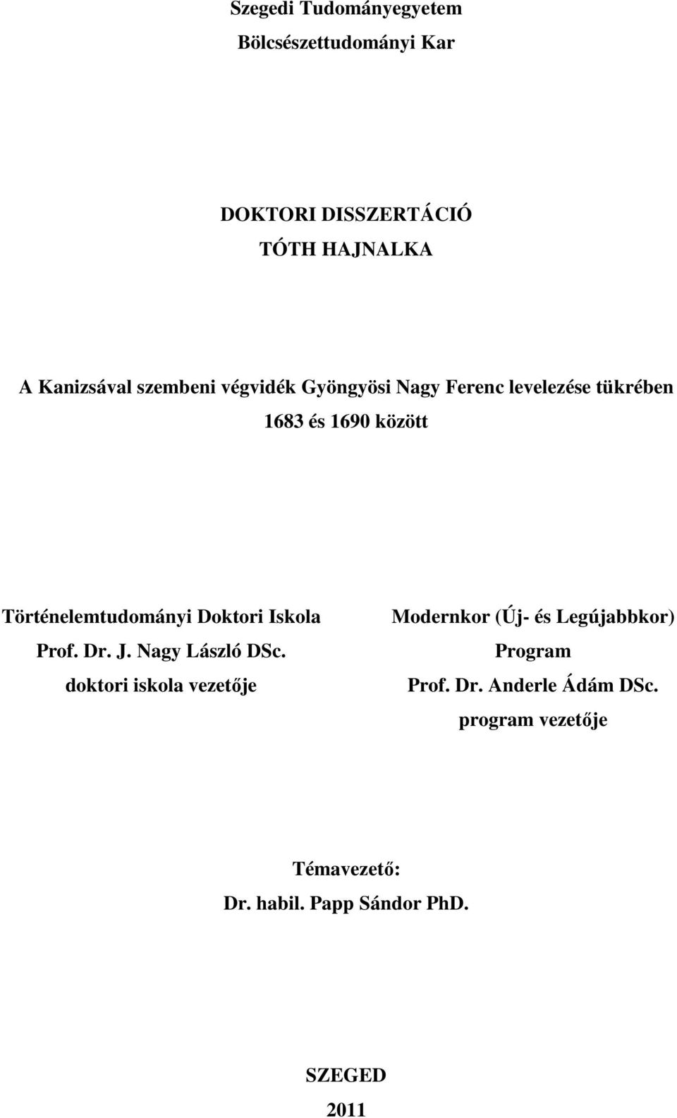 Doktori Iskola Prof. Dr. J. Nagy László DSc.