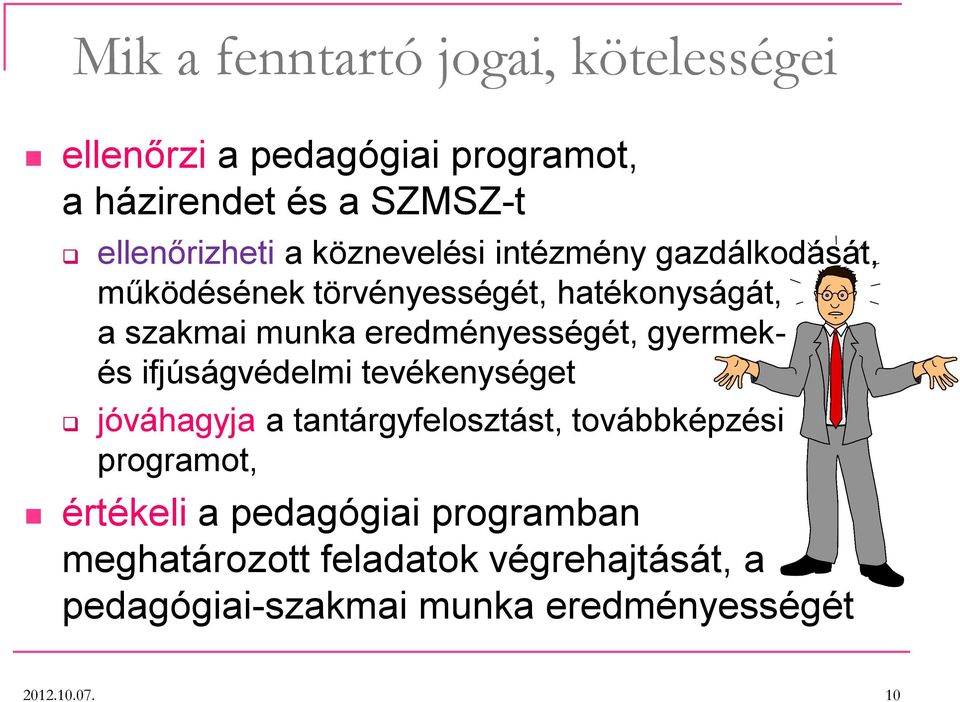 gyermekés ifjúságvédelmi tevékenységet jóváhagyja a tantárgyfelosztást, továbbképzési programot, értékeli a