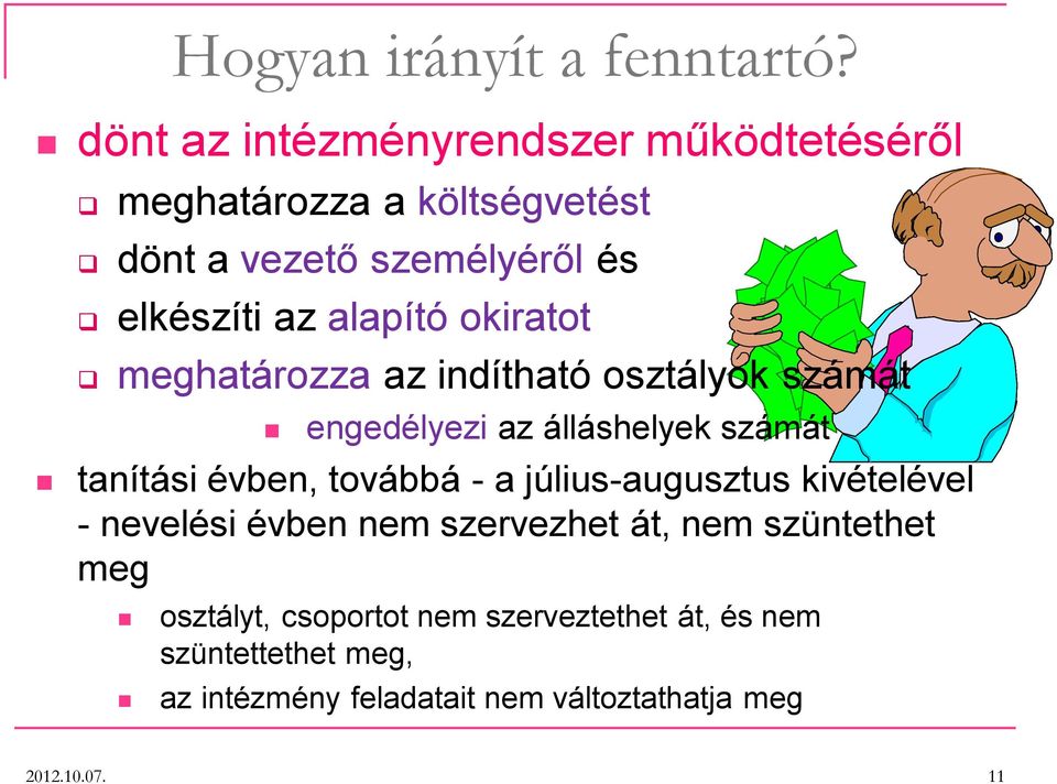 alapító okiratot meghatározza az indítható osztályok számát engedélyezi az álláshelyek számát tanítási évben, továbbá