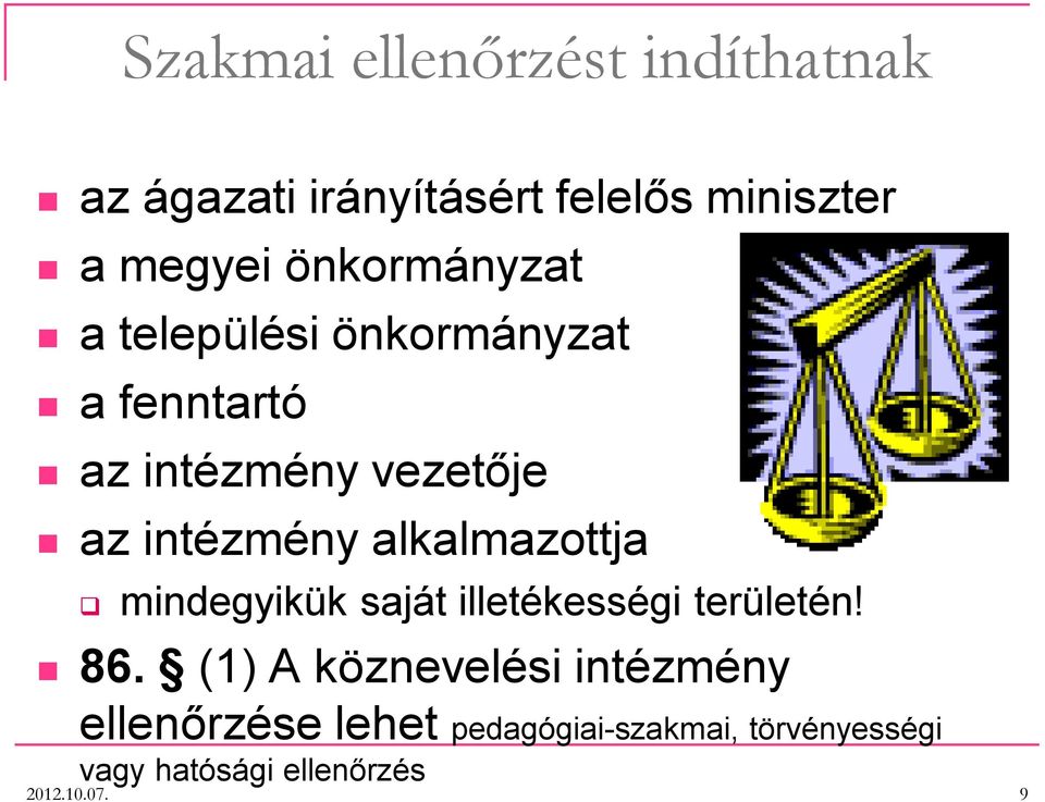 alkalmazottja mindegyikük saját illetékességi területén! 86.