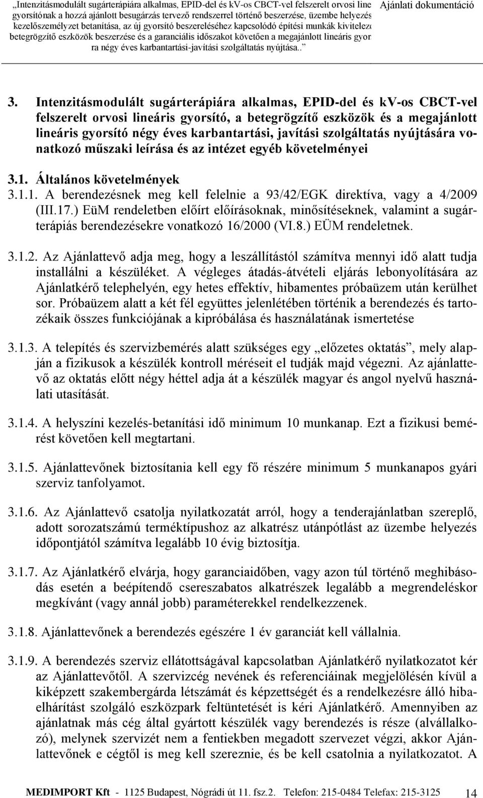 17.) EüM rendeletben előírt előírásoknak, minősítéseknek, valamint a sugárterápiás berendezésekre vonatkozó 16/20