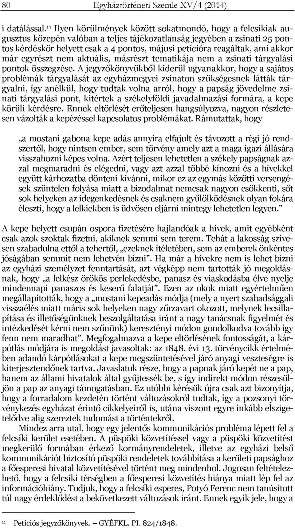reagáltak, ami akkor már egyrészt nem aktuális, másrészt tematikája nem a zsinati tárgyalási pontok összegzése.